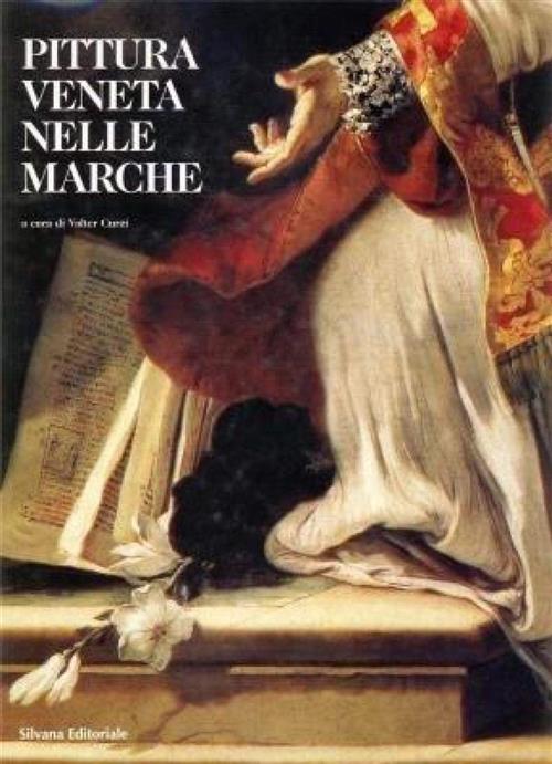 Pittura Veneta Nelle Marche Valter Curzi Silvana 2001