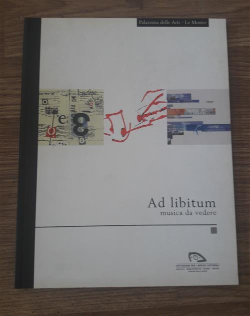 Ad Libitum. Catalogo Della Mostra La Spezia Nicola Cisternino Edizione Beni Cu