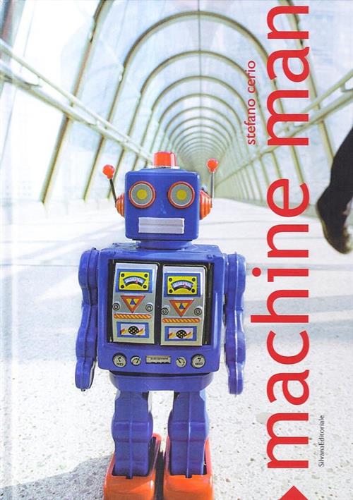 Machine Man. Stefano Cerio