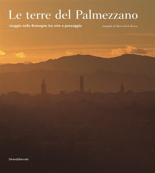 Le Terre Del Palmezzano. Viaggio Nelle Romagne Tra Arte E Paesaggio