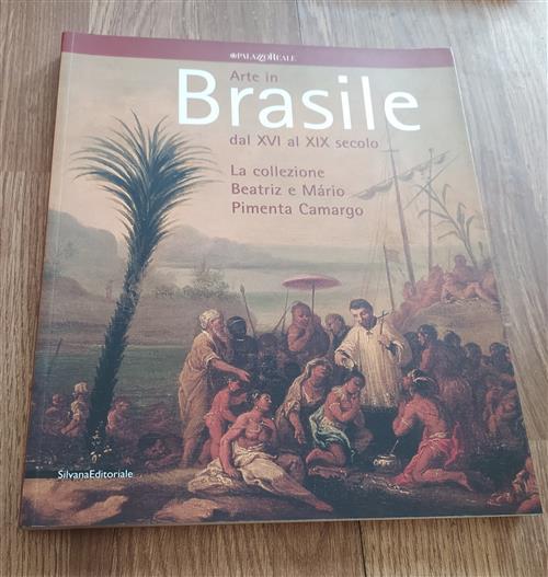 Arte In Brasile Dal Xvi Al Xix Secolo. La Collezione Beatriz E Mário Pimenta C