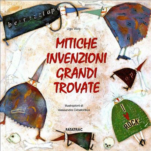 Mitiche Invenzioni. Grandi Trovate