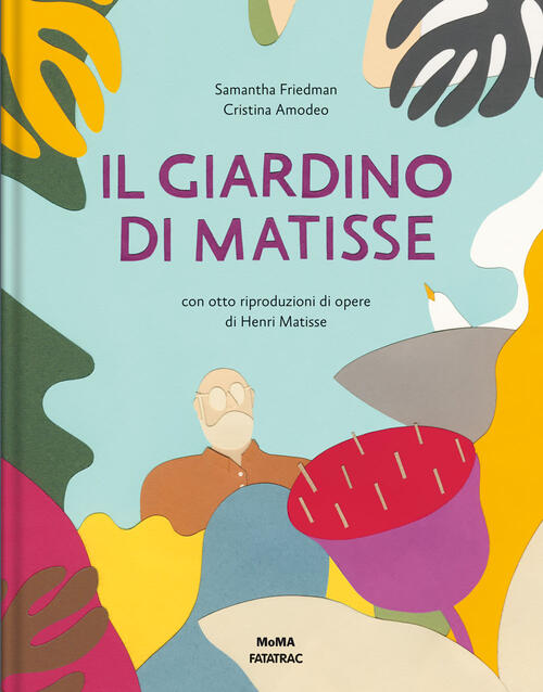 Il Giardino Di Matisse. Ediz. A Colori Samantha Friedman Fatatrac 2019