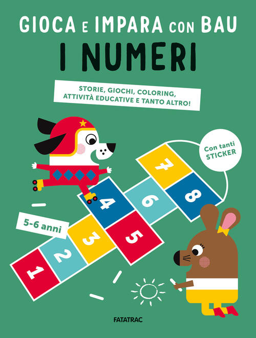 I Numeri. Gioca E Impara Con Bau. Ediz. A Colori. Con Adesivi Team Graou Fatat