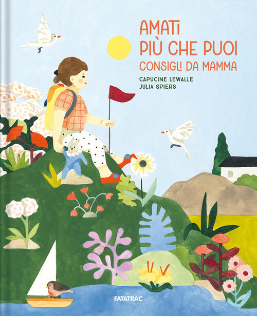 Amati Piu Che Puoi. Consigli Da Mamma Capucine Lewalle Fatatrac 2025