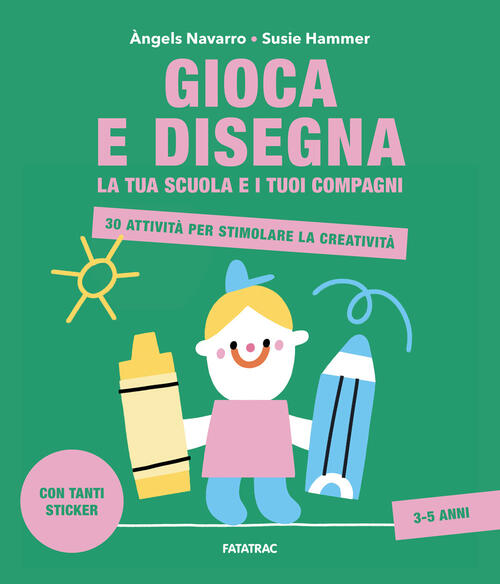 Gioca E Disegna La Tua Scuola E I Tuoi Compagni. 30 Attivita Per Stimolare La