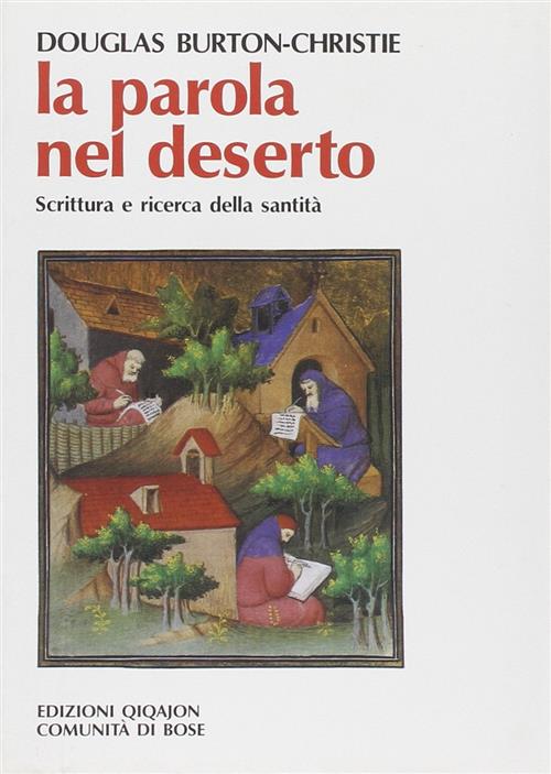 La Parola Nel Deserto. Scrittura E Ricerca Della Santita Alle Origini Del Mona