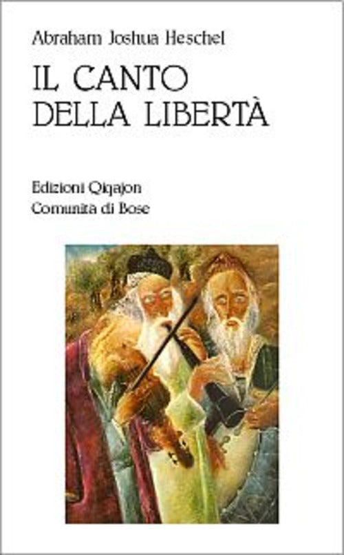 Il Canto Della Liberta. La Vita Interiore E La Liberazione Dell'uomo Abraham J