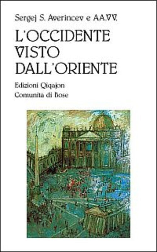 L' Occidente Visto Dall'oriente. Reazioni Di Intellettuali Russi All'ecumenism