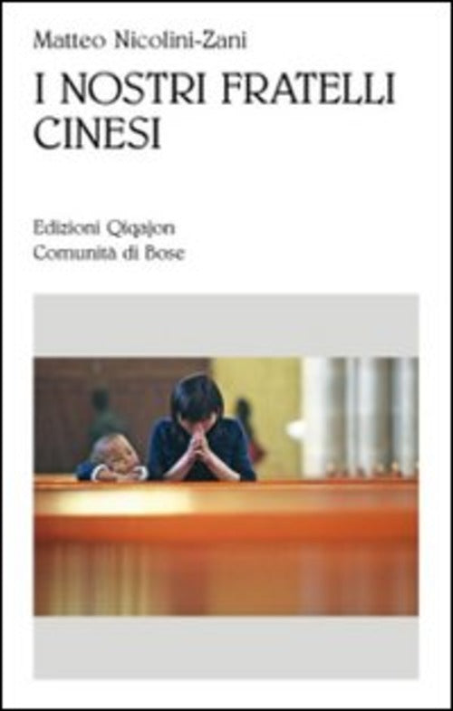 I Nostri Fratelli Cinesi. Le Comunita Cattoliche Nella Cina Contemporanea Matt