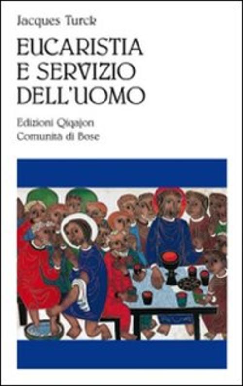 Eucaristia E Servizio Dell'uomo Jacques Turck Qiqajon 2010