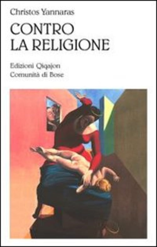 Contro La Religione Christos Yannaras Qiqajon 2012