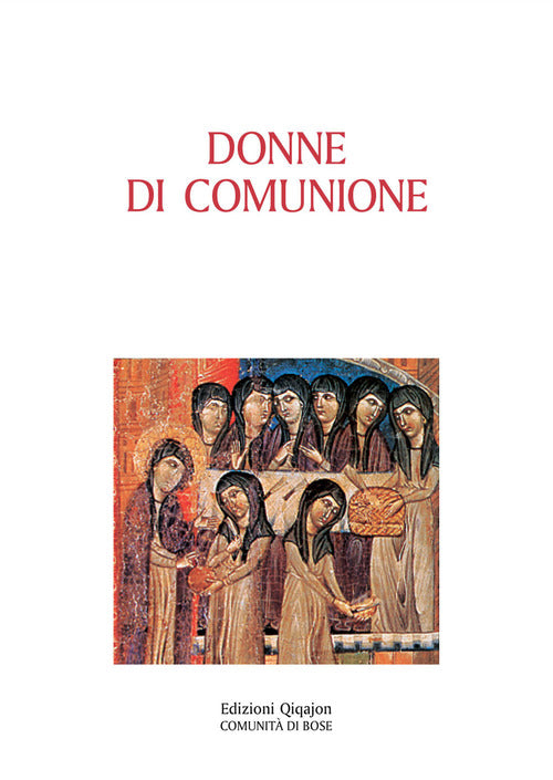 Donne Di Comunione. Vite Di Monache D'oriente E D'occidente L. Cremaschi Qiqaj