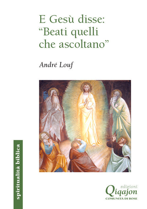 E Gesu Disse: Beati Quelli Che Ascoltano Andre Louf Qiqajon 2018
