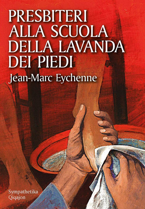 Presbiteri Alla Scuola Della Lavanda Dei Piedi Jean-Marc Eychenne Qiqajon 2025
