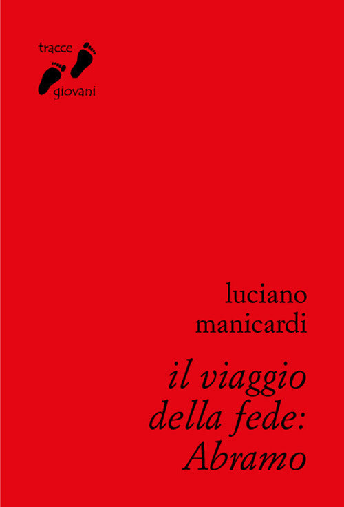Il Viaggio Della Fede: Abramo Luciano Manicardi Qiqajon 2016