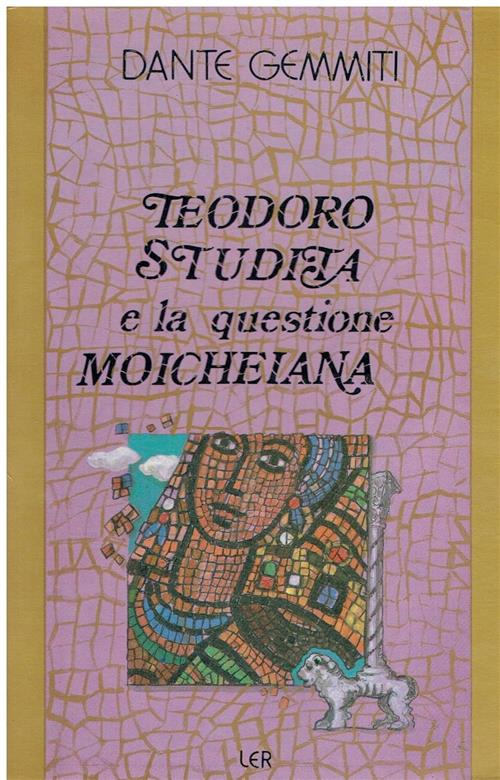 Teodoro Studita E La Questione Moicheiana Dante Gemmiti Ler 1993