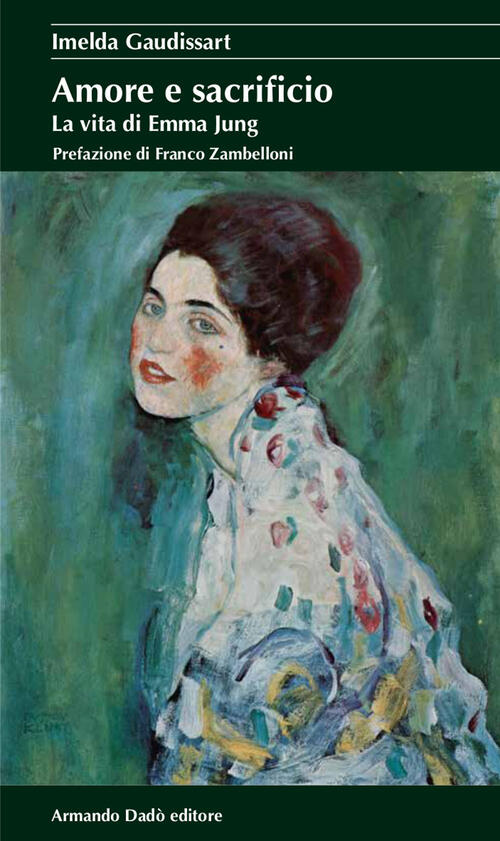 Amore E Sacrificio. La Vita Di Emma Jung Imelda Gaudissart Armando Dado Editor