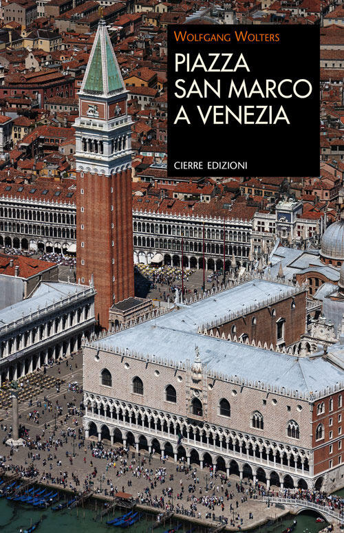 Piazza San Marco A Venezia Wolfgang Wolters Cierre Edizioni 2018