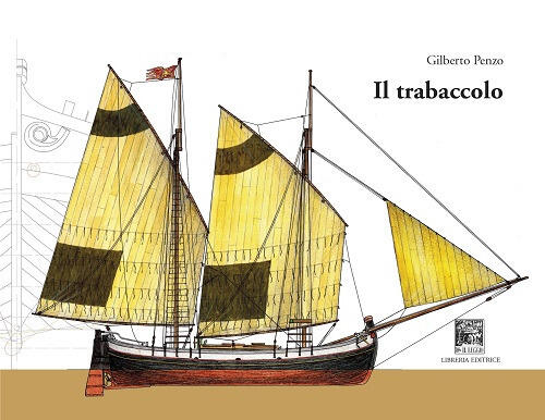Il Trabaccolo. Ediz. Illustrata Gilberto Penzo Il Leggio 2020