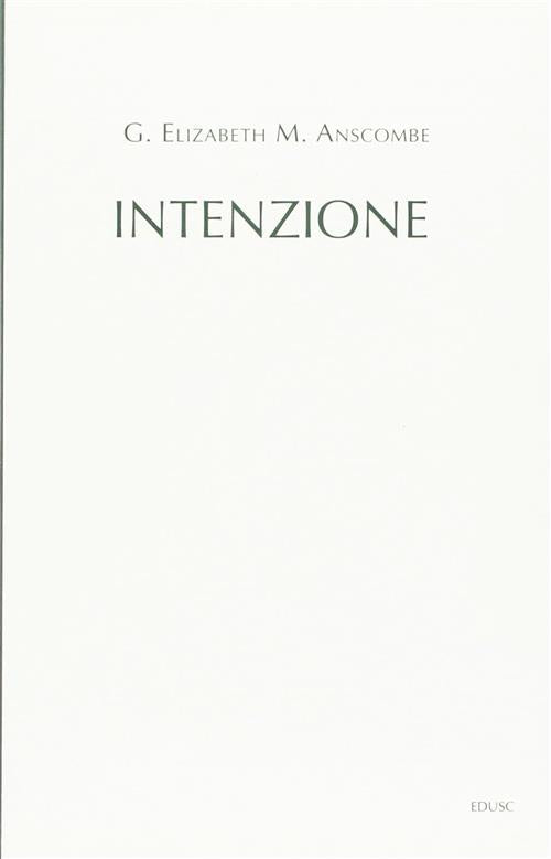 Intenzione Gertrude Elisabeth Margaret Anscombe Edusc 2016