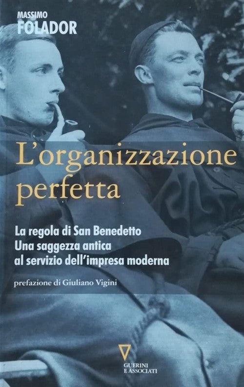 L'organizzazione Perfetta. La Regola Di San Benedetto. Una Saggezza Antica Al