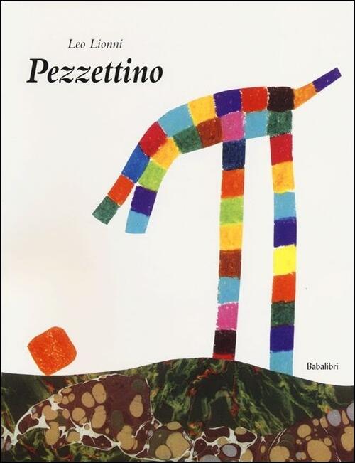 Pezzettino. Ediz. Illustrata Leo Lionni Babalibri 2013