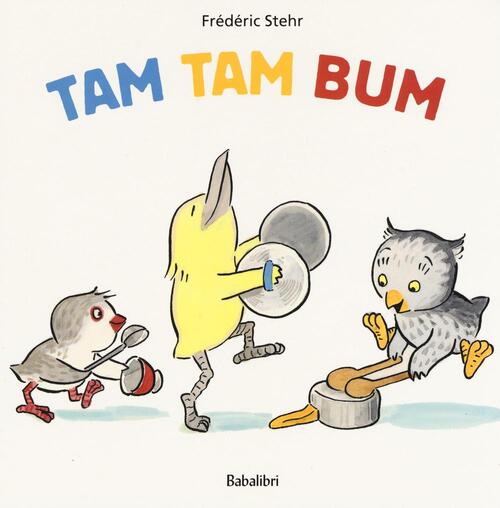 Tam Tam Bum Frederic Stehr Babalibri 2016