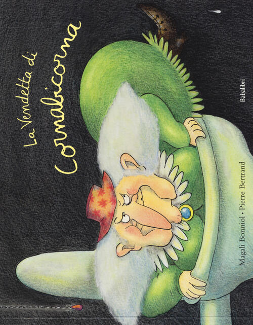 La Vendetta Di Cornabicorna. Ediz. A Colori Magali Bonniol Babalibri 2017