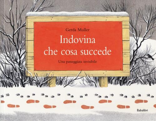 Indovina Che Cosa Succede. Una Passeggiata Invisibile. Ediz. A Colori Gerda Mu