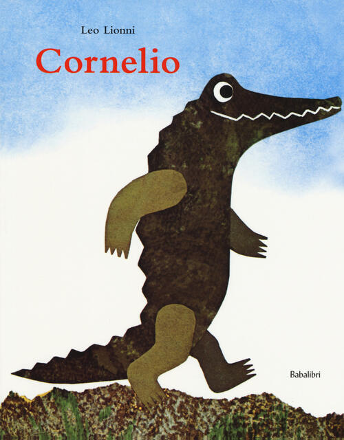 Cornelio. Ediz. A Colori Leo Lionni Babalibri 2018