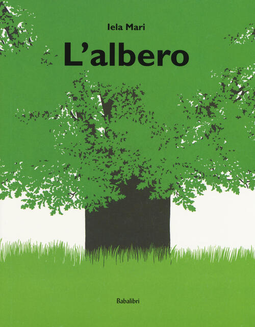 L' Albero. Ediz. A Colori Iela Mari Babalibri 2018