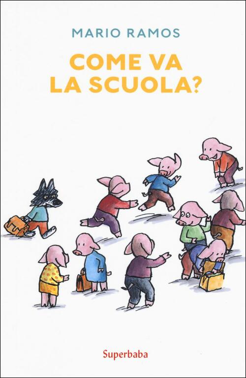 Come Va La Scuola? Ediz. A Colori Mario Ramos Babalibri 2021