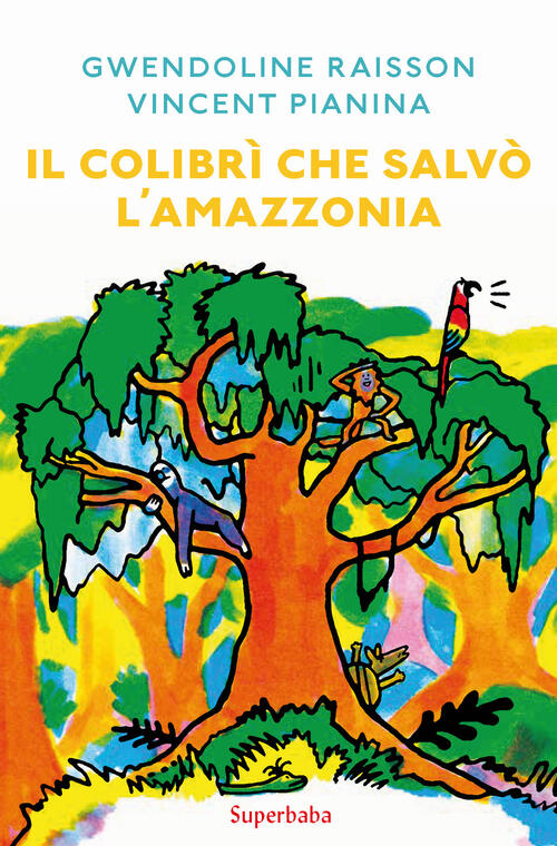 Il Colibri Che Salvo L'amazzonia Gwendoline Raisson Babalibri 2020