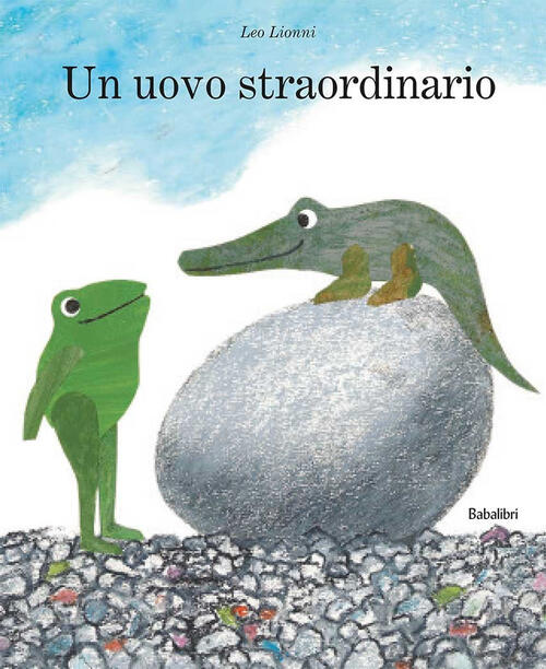 Un Uovo Straordinario. Ediz. A Colori Leo Lionni Babalibri 2021