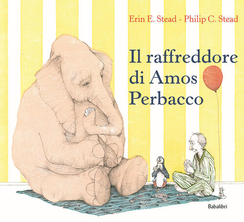 Il Raffreddore Di Amos Perbacco. Ediz. A Colori Philip C. Stead Babalibri 2021