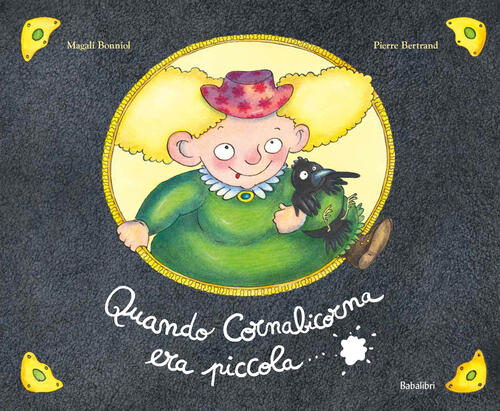 Quando Cornabicorna Era Piccola.... Ediz. A Colori Magali Bonniol Babalibri 20