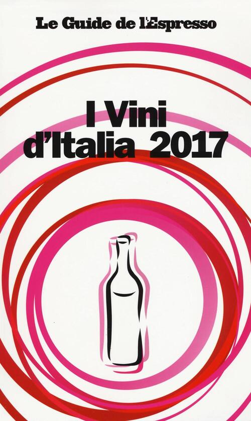 I Vini D'italia 2017 Andrea Grignaffini, Antonio Paolini Gedi (Gruppo Editoria