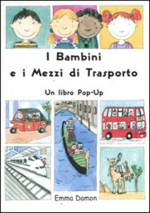 I Bambini E I Mezzi Di Trasporto. Libro Pop-Up Emma Damon La Nuova Frontiera 2