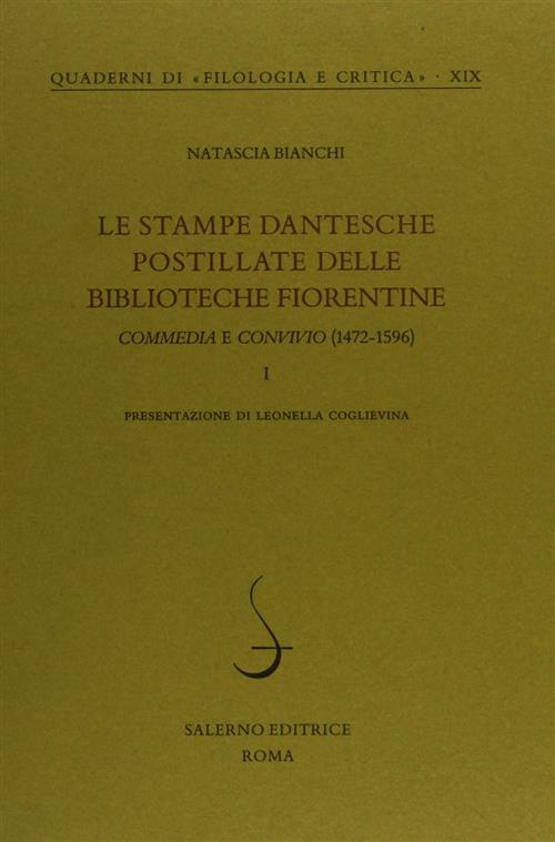 Le Stampe Dantesche Postillate Delle Biblioteche Fiorentine. Vol. 1: Commedia E Convivio (1472-1596)