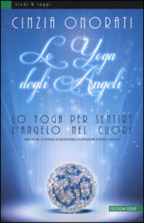 Lo Yoga Degli Angeli. Lo Yoga Per Sentire L'angelo Nel Cuore Cinzia Onorati Ed