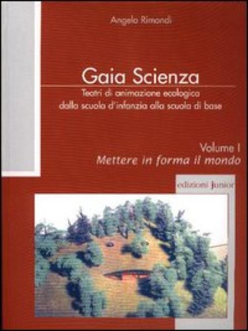 Teatri Di Animazione Ecologica Dalla Scuola D'infanzia Alla Scuola Di Base. Vol. 1: Mettere In Forma