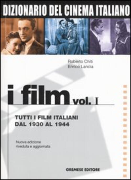 Dizionario Del Cinema Italiano. I Film. Vol. 1: Tutti I Film Italiani Dal 1930