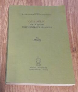 Quaderni Per La Storia Dell'università Di Padova. Vol. 41