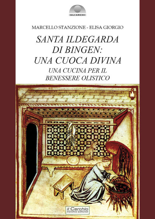 Santa Ildegarda Di Bingen: Una Cuoca Divina. Una Cucina Per Il Benessere Olist