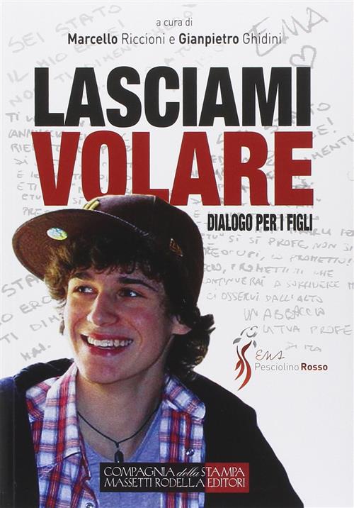 Lasciami Volare. Dialogo Per I Figli. Dialogo Per I Genitori Marcello Riccioni