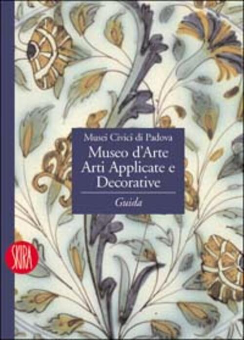 Museo D'arte. Arti Applicate E Decorative. Guida Skira 2004