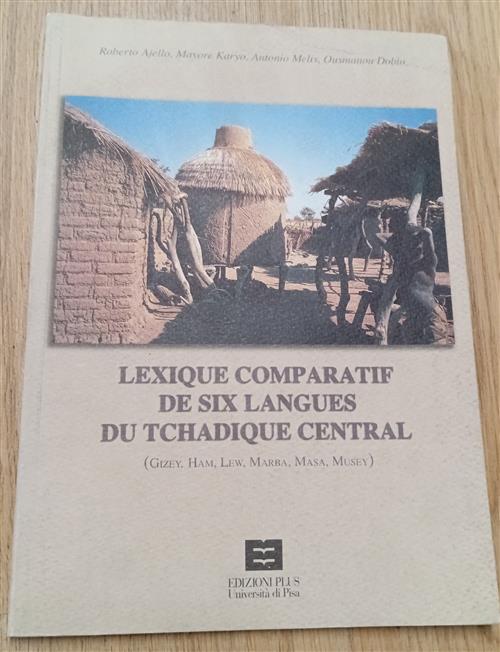 Lexique Comparatif De Six Langues Du Tchadique Central (Gisey, Ham, Lew, Marba