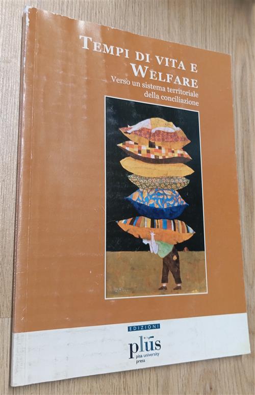 Tempi Di Vita E Welfare. Verso Un Sistema Territoriale Della Conciliazione R.