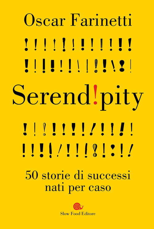 Serendipity. 50 Storie Di Successi Nati Per Caso Oscar Farinetti Slow Food 202